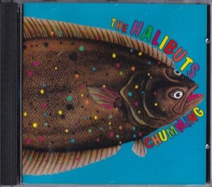 The Halibuts - Chumming   (CD)