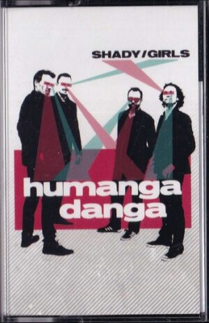 Humanga Danga - Shady / Girls   (Cassette)