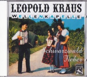 Leopold Kraus Wellenkapelle - Schwarzwald Fieber   (CD)