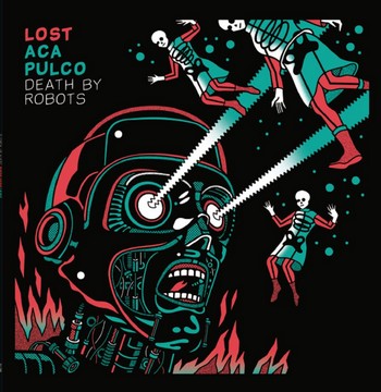 Lost Acapulco - Death by Robots (LP)