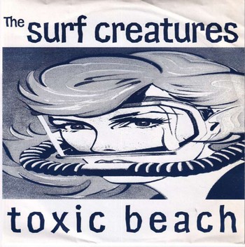 The Surf Creatures - Toxic Beach (7")