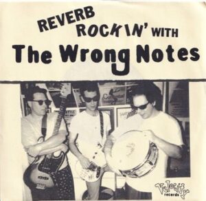 The Wrong Notes - Reverb Rockin'with The Wrong Notes   (7")