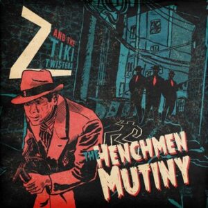 Z and The Tiki Twisters - The Henchmen Mutiny   (LP)
