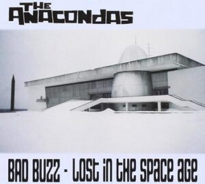 The Anacondas - Bad Buzz - Lost in the Space Age   (CD)