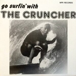 The Cruncher - Go Surfin' with The Cruncher   (LP)