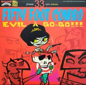 Fifty Foot Combo - Evil A Go-Go!!!   (LP)