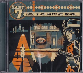 The Gary 7 - Three of our Agents Are Missing   (CD)