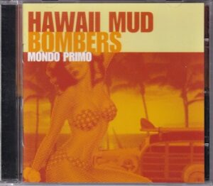 Hawaii Mud Bombers - Mondo Primo   (CD)