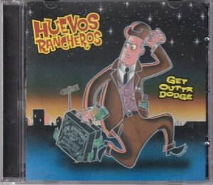 Huevos Rancheros - Get Outta Dodge   (CD)