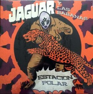 Jaguar Y Las Sabanas - Estacion Polar   (10")