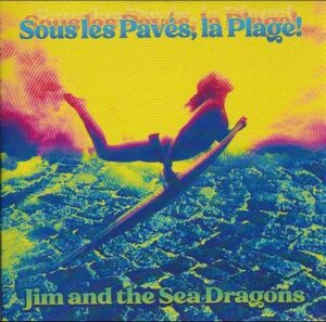 Jim and The Sea Dragons - Sous les Pavés, la Plage!   (CD)