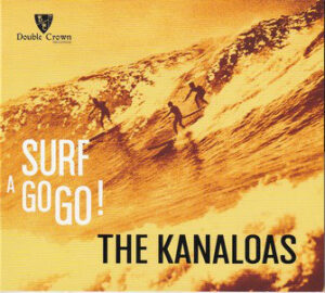 The Kanaloas - Surf A Go Go!   (CD)