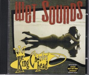 King Charles' Head / Way Out West - Wet Sounds / Motorhula  (CD)