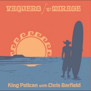 King Pelican with Chris Barfield - Vaquero   (7")
