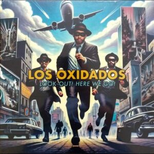 Los Oxidados - Look Out! Here We Go   (LP)