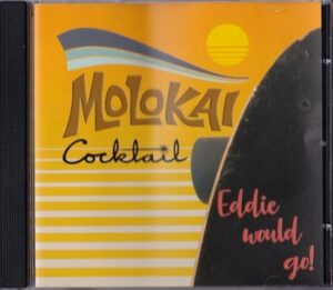 Molokai Cocktail - Eddie Would Go!   (CD)