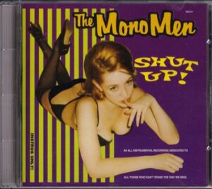 The Mono Men - Shut Up!   (CD)