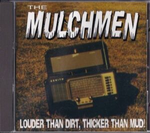 The Mulchmen - Louder than Dirt, Thicker than Mud!   (CD)