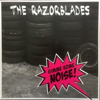 The Razorblades - Gimme some Noise!   (LP)