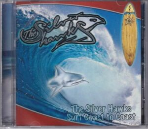 The Silver Hawks - Surf Coast to Coast   (CD)