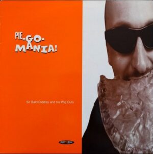 Sir Bald Diddley and His Wig Outs - Pie-Go-Mania   (LP)