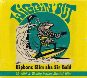 Hipbone Slim aka Sir Bald – Wiggin’ Out   (CD)