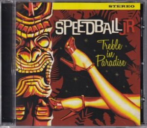 Speedball Jr. - Treble in Paradise   (CD)