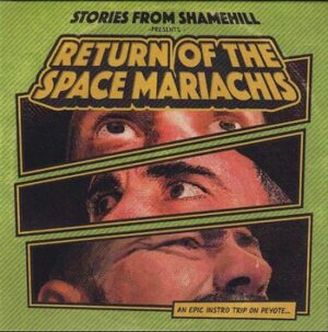 Stories from Shamehill - Return of the Space Mariachis   (CD)