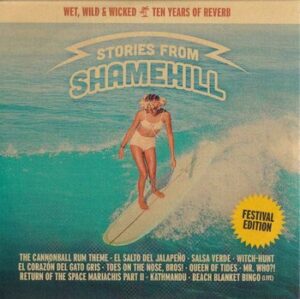Stories from Shamehill - Wet Wild & Wicked - Ten Years of Reverb   (CD