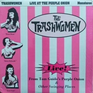 The Trashwomen - Live from Tom Guido' Purple Onion   (LP)