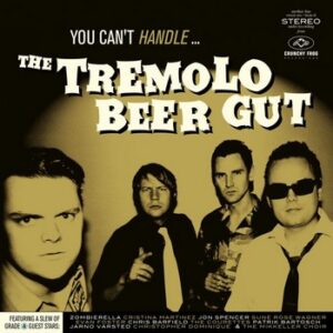 The Tremolo Beer Gut - You Can't Handle ...   (LP)