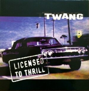 Twang - Licensed to Thrill   (LP)