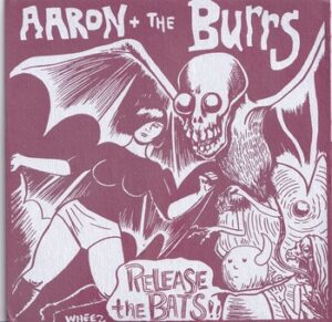 Aaron & the Burrs – Release the Bats   (7")