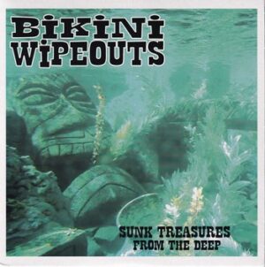 Bikini Wipeouts – Sunk Treasures from the Deep   (7"-EP)