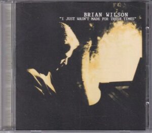 Brian Wilson - I Just Wasn't Made for these Times   (CD)
