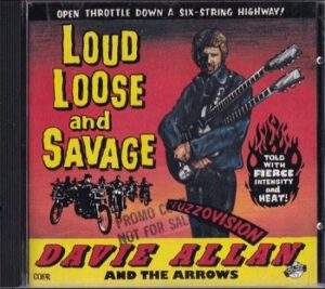 Davie Allan and The Arrows - Loud Loose and Savage   (CD)