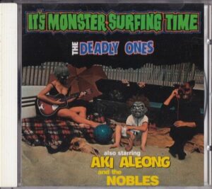The Deadly Ones / Aki Aleong and The Nobles - It's Monster Surfing Time   (CD)
