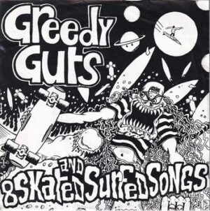 Greedy Guts – 8 Skated and Surfed Songs   (7"-EP)