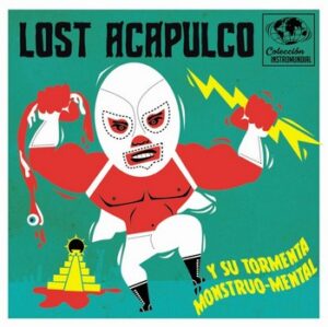 Lost Acapulco - Y Su Tormenta Monstruo-Mental   (7"-EP)