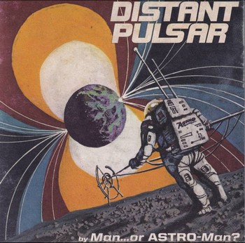 Man... or Astro-Man? - Distant Pulsar   (2x7")