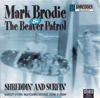 Mark Brodie & The Beaver Patrol – Shreddin’ and Surfin’   (7")