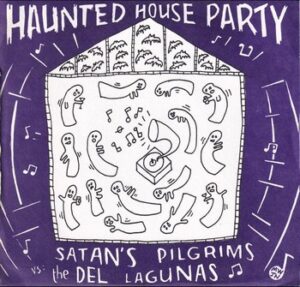Satan's Pilgrims / The Del Lagunas - Haunted House Party  (split 7")