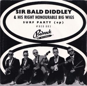 Sir Bald Diddley and his Right Honourable Big Wigs – Surf Party   (7"-EP)