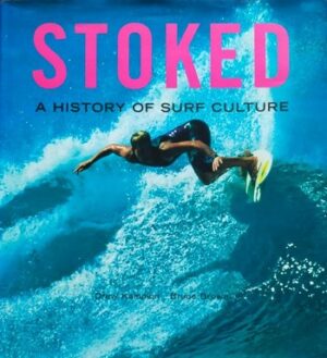Stoked - The History of Surf Culture - Drew Kampion & Bruce Brown    (Book)