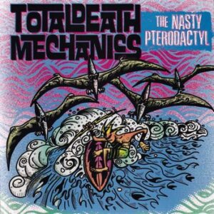 Total Death Mechanics – The Nasty Pterodactyl   (7"-EP)