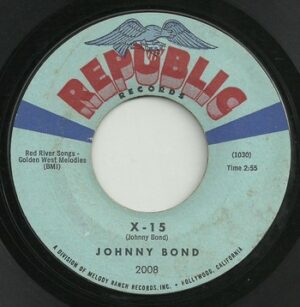Johnny Bond – X-15   (7")