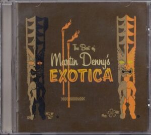 Martin Denny – The Best of Martin Denny’s Exotica   (CD)