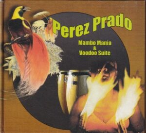 Perez Prado – Mambo Mania & Voodoo Suite   (CD)