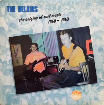 The Belairs - The Origins of Surf Music 1960 - 1963 (LP)