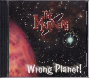 The Mariners - Wrong Planet!   (CD)